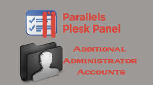 Plesk Additional Administrator Accounts